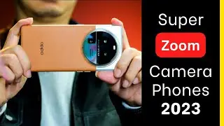 Best Super Zoom Camera Phones 2023 | Phones with Best Zoom Capabilities
