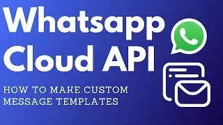 WhatsApp Cloud API || How to make a custom message template