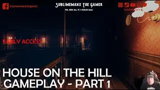 House on the Hill - Gameplay Part 1 (Early Access)
