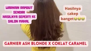 GARNIER ASH BLONDE X COKLAT CARAMEL || HASILNYA BAGUS BANGET SEPERTI KE SALON MAHAL