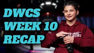DWCS RECAP WEEK 10