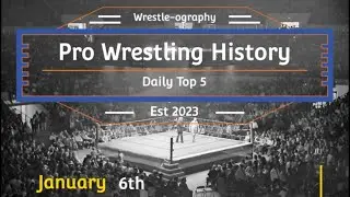 Pro Wrestling History Daily Top 5 January 6th #wrestlinghistory #top5 #countdown