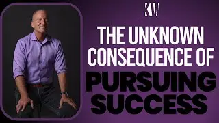 The Unknown Consequence Of Pursuing Success!