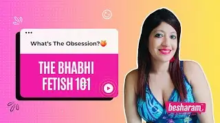 Bhabhi Fetish 101| Tips to explore kinks| Sex Education at IMbesharam.com