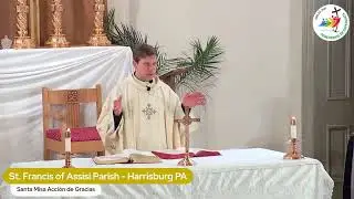 Santa Misa / Holy Mass • Día de Acción de Gracias / Thanksgiving Day