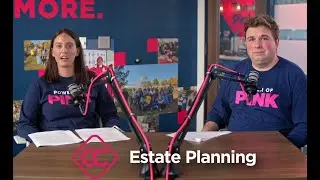 CCCU Pink Podcast - Estate Planning