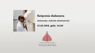 Święcenia diakonatu [05.2018]