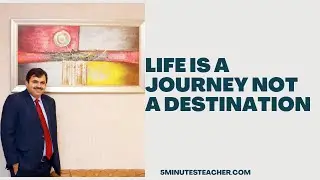 Life is a Journey, not a Destination| Smart Learning