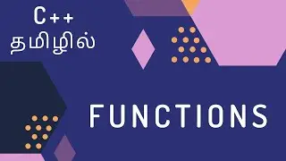 C++ Programming - 8 | Functions | Tamil