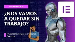 Probando Elementor PRO AI | ¿Es el Fin de Nuestro Trabajo?