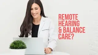 Remote Hearing & Balance Care?! Telehealth & Audiology.