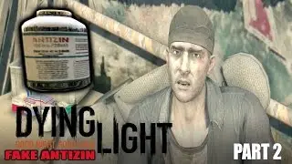 DYING LIGHT: FAKE ANTIZIN Episode 3 Part 2