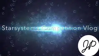 Starsystems Competition Vlog...