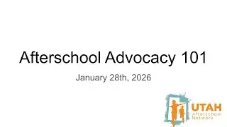 Afterschool Advocacy 101: 2026 Legislative Session