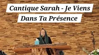 Cantique Sarah - Je Viens Dans Ta Présence