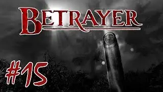 Betrayer - Attack on Fort Hope: #15