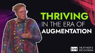 Thriving in the Augmented Era