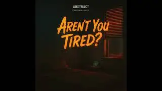 Abstract - Aren't You Tired? (feat. Roze)