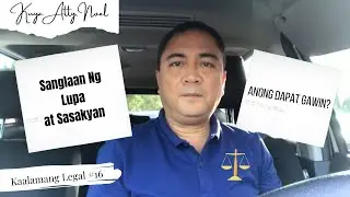 SANLAAN NG LUPA AT SASAKYAN: Anong dapat gawin?  |  Kaalamang Legal #16
