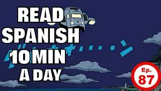 Learn SPANISH Vocabulary & Grammar in 10 MINUTES | Comprehensible Reading | E87S01