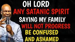 OH LORD, ANY SATANIC SPIRIT( SAYING MY FAMILY WILL NOT PROGRESS , BE CONFUSED AND ASHAMED | AJS |
