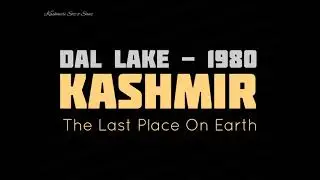 DAL LAKE-1980 || KASHMIR || THE LAST PLACE ON EARTH || Old Documentary Short Film by BBC