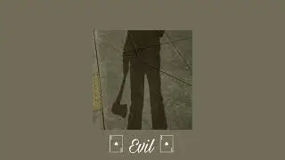 🂡 Evil 🂡 By Melanie Martinez (Slowed and Deeper)