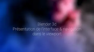 2- Blender: interface et navigation