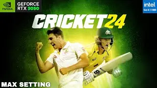 CRICKET 24 | MAX SETTING | RTX3050 Laptop | i5 11400H