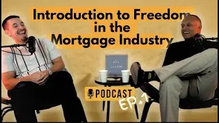 Introduction to Freedom in the Mortgage Industry: MOR MONEY EP1