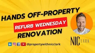Hands Off-Property Renovation | Refurb Wednesday | Nic Clark 👆