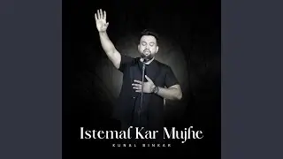 Istemal Kar Mujhe