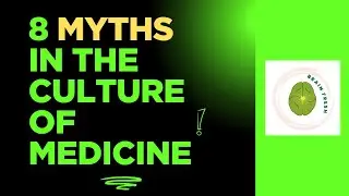 8 Myths in the Culture of Medicine 💊 How to find the truth as a woman doc ☮️ 