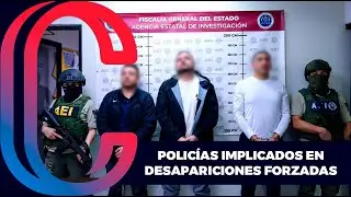 Polic&iacute;as de Mexicali y Ensenada, implicados en desapariciones forzadas
