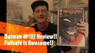 Batman #127 Review!! Failsafe Is Awesome!!