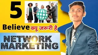 5 Believe In Direct Selling. Why is 5 Believe in Network Marketing important?