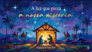 A luz que pinta a nossa história - Programa de Natal 2025