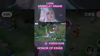 LUNA GAMEPLAY INSANE - HONOR OF KINGS #honorofkings #honorofkingsindonesia #hok #gameplay
