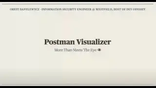 Postman Visualizer: More Than Meets The Eye, Orest Danylewycz, Westfield | Postman Galaxy 2021