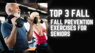 TOP 3 DAILY EXERCISES FOR SENIOR FALL PREVENTION