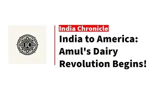 From India to America: Amul's Dairy Revolution Begins! - India Chronicle