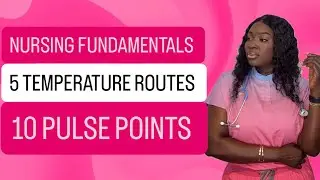 Nursing fundamentals, 10 pulse points, 5 Temperature routes Simplified for nursing students