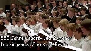 550 Jahre Staats- und Domchor - Die singenden Jungs aus Berlin
