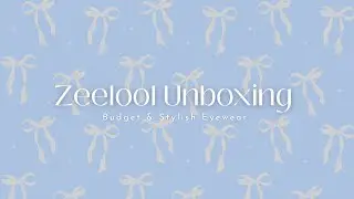 Zeelool Unboxing | Budget & Stylish Eyewear
