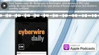 Patch Tuesday notes. Mr. Mudge goes to Washington. Joint warning of IRGC cyber activity. No major d