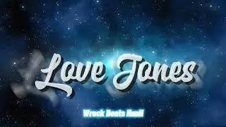 LOVE JONES x Wreck Beats HanH