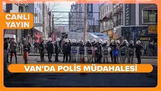 #CANLI | Van'da YSK'nın Abdullah Zeydan kararı protestolarına polis müdahalesi