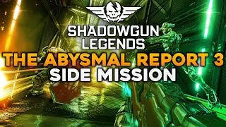 THE ABYSMAL REPORT 3 | Side Mission | Shadowgun Legends