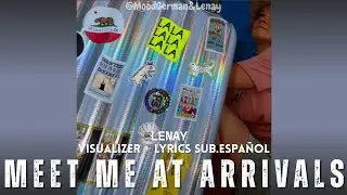 Meet me at arrivals - Lenay | @LenayMusic  Visualizer + letra no oficial