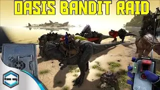 Ark Survival Evolved Oasis Raid Bandit Style Ep. 33